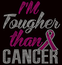 Load image into Gallery viewer, I&#39;m Tougher Than Cancer Rhinestone Transfer
